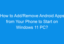 how to add remove android apps from your phone to start on windows 11 pc 2227